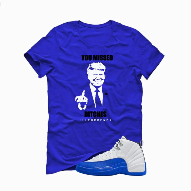 Air Jordan 12 Blueberry Royal Blue T-Shirt (Trump you missed)| illcurrency