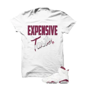 Expensive Taste Maroon Jordan 6s White T Shirt